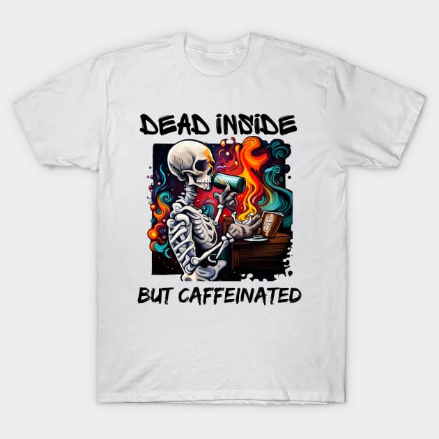 Dead Inside but Caffeinated T-Shirt by mdr design